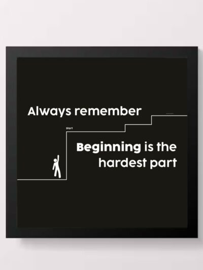 Beginning Is The Hardest Part Motivational Wall Art Frame - WUBB
