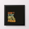 Don’t Stop Until You’re Proud Motivational Quote Wall Art Poster