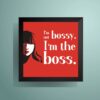 I’m The Boss Women Empowerment Wall Art Poster