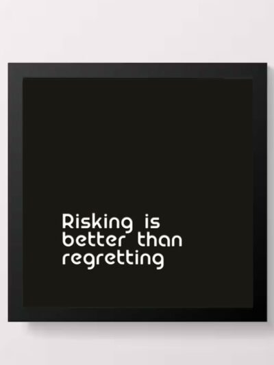 Risking is Better Than Regretting Motivational Quote Wall Art Poster