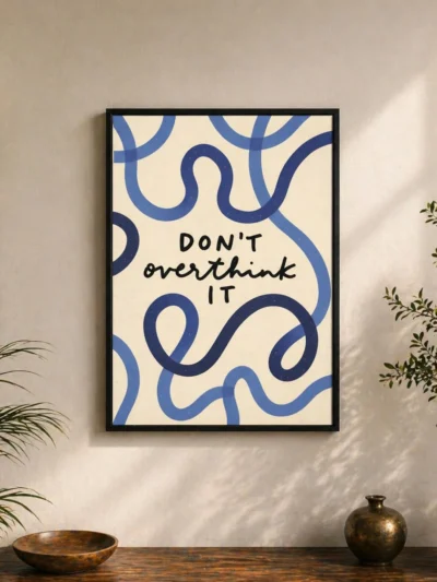 Don’t Overthink It Motivational Wall Art Poster